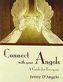 Connect with Your Angels: A Guide for Everyone