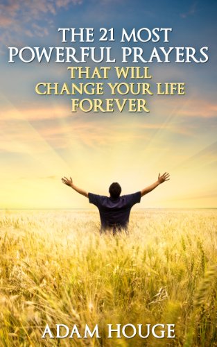 The 21 Most Powerful Prayers That Will Change Your Life Forever