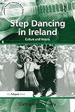 Step dancing in ireland : culture and history