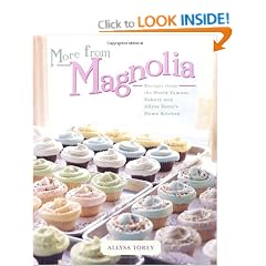 More From Magnolia: Recipes from the World Famous Bakery and Allysa Torey's Home Kitchen