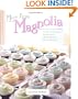 More From Magnolia: Recipes from the World Famous Bakery and Allysa Torey's Home Kitchen