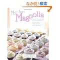 More From Magnolia: Recipes from the World Famous Bakery and Allysa Torey's Home Kitchen