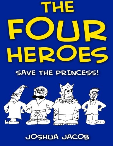 THE FOUR HEROES Save the Princess!: (An Epic Coloring Book) (Color and Learn) (Volume 1)