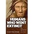 The Humans Who Went Extinct: Why Neanderthals died out and we survived