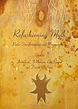 Refashioning myth : poetic transformations and metamorphoses