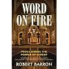 Word on Fire: Proclaiming the Power of Christ