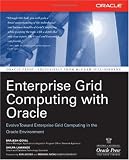Enterprise Grid Computing with Oracle (Osborne ORACLE Press Series)