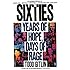 The Sixties: Years of Hope, Days of Rage