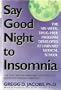 Say Good Night to Insomnia: The Only Natural Treatment Scientifically Proven to Conquer Insomnia
