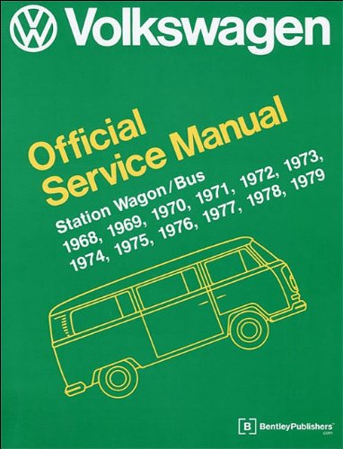 Volkswagen Station Wagon, Bus (Type 2) Official Service Manual: 1968, 1969, 1970, 1971, 1972, 1973, 1974, 1975, 1976, 1977, 1978, 1979 (Volkswagen Service Manuals)