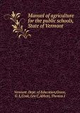 Produkt-Bild: Manual of agriculture for the public schools, State of Vermont