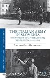 The Italian Army in Slovenia: Strategies of Antipartisan Repression, 1941-1943 (Italian and Italian American Studies)