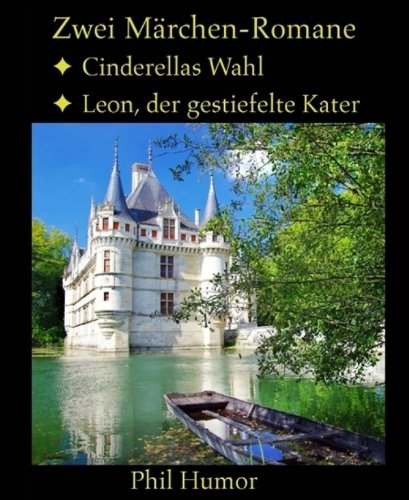 Zwei Märchen-Romane: Cinderellas Wahl und Leon, der gestiefelte Kater (German Edition)