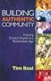 Building Authentic Community: Enjoying Christ's Church in a Postmodern Age