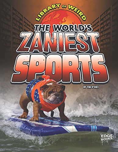The World's Zaniest Sports (Library of Weird)