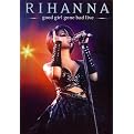 Rihanna: Good Girl Gone Bad Live