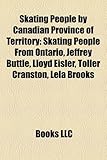 Skating People by Canadian Province of Territory: Skating People from Ontario, Jeffrey Buttle, Lloyd Eisler, Toller Cranston, Lela Brooks-