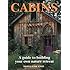 Cabins: A Guide to Building Your Own Nature Retreat