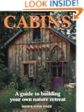 Cabins: A Guide to Building Your Own Nature Retreat