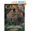 Cabins: A Guide to Building Your Own Nature Retreat