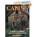 Cabins: A Guide to Building Your Own Nature Retreat