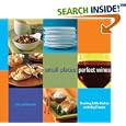 Small Plates, Perfect Wines: Creating Little Dishes with Big Flavors