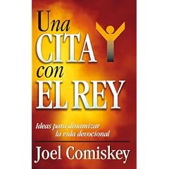 Una Cita con el Rey: Ideas Para Dinamizar La Vida Devocional