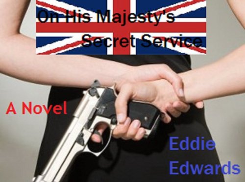 Amazon.com: On His Majesty's Secret Service eBook: Eddie Edwards: Kindle Store