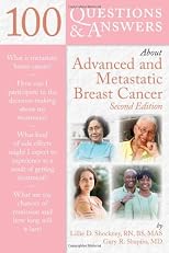 100 Questions & Answers About Advanced and Metastatic Breast Cancer (100 Questions & Answers about . . .)