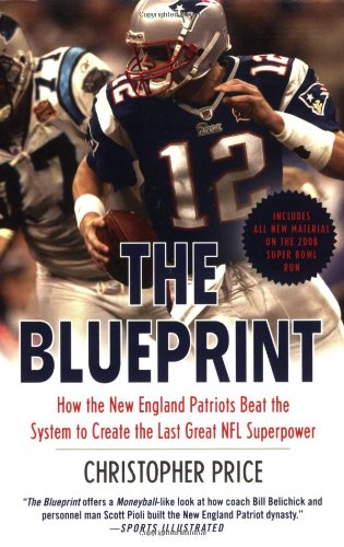 The Blueprint: How the New England Patriots Beat the System to Create the Last Great NFL Superpower, by Christopher Price