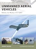 Unmanned Aerial Vehicles: Robotic Air Warfare 1917-2007 (New Vanguard)