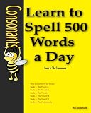 Learn to Spell 500 Words a Day: The Consonants (Volume 6)