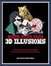 Make Your Own 3D Illusions: All You Need to Press Out and Assemble More Than 50 Puzzles, Teasers and Curiosities