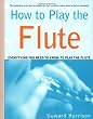 How to Play the Flute: Everything You Need to Know to Play the Flute