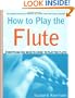 How to Play the Flute: Everything You Need to Know to Play the Flute