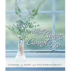What Cancer Cannot Do : Stories of Hope and Encouragement