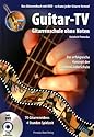 Guitar-TV: Gitarrenschule ohne Noten: Das Gitarrenbuch mit DVD - So kann jeder Gitarre lernen!