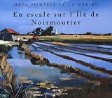 En escale sur l'Ile de Noirmoutier : Onze peintres de la Marine