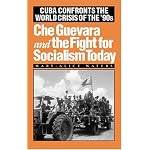 Che Guevara and the Fight for Socialism Today: Cuba Confronts the World Crisis of the '90s book cover