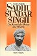Sadhu Sundar Singh: Ein Apostel des Ostens und Westens