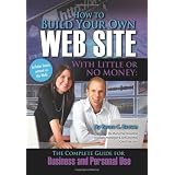 How to Build Your Own Web Site With Little or No Money: The Complete Guide for Business and Personal Use
