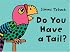 Do You Have a Tail?