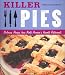 Killer Pies: Delicious Recipes from North America's Favorite Restaurants (Killer (Chronicle Books))
