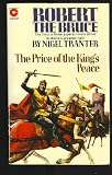 Robert the Bruce - the price of the king's peace : the third of a trilogy of novels