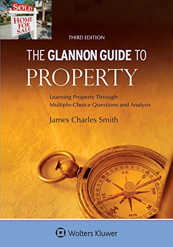 Glannon Guide To Property: Learning Property Through Multiple-Choice Questions and Analysis (Glannon Guides)