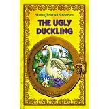 The Ugly Duckling. An Illustrated Fairy Tale by Hans Christian Andersen (Excellent for Bedtime & Young Readers)