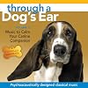 Through a Dog's Ear: Music to Calm Your Canine Companion, Volume 2