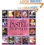 The Encyclopedia of Pastel Techniques: A Comprehensive A-Z Directory of Pastel Techniques and a Step-by-Step Guide to Their Use