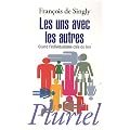 Les uns avec les autres: Quand l'individualisme cr�e du lien