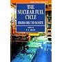 The Nuclear Fuel Cycle: From Ore to Waste (Oxford Science Publications)